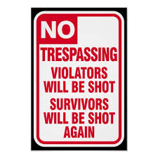 trespassers will be shot